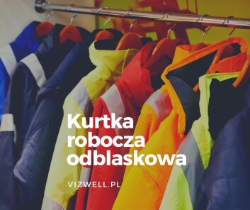 Kurtka robocza odblaskowa - bezpieczeństwo w pracy