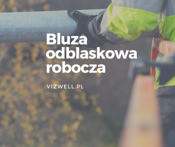 Bluza odblaskowa robocza - jakie ma zalety dla pracownika?