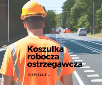 Koszulka robocza ostrzegawcza - bezpieczeństwo i komfort pracownika!
